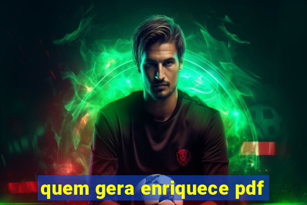 quem gera enriquece pdf